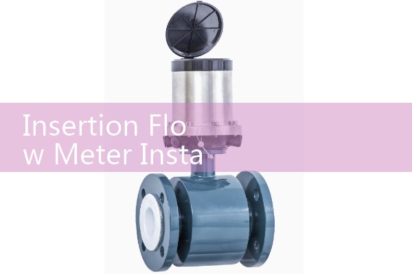 Insertion Flow Meter Installation Guide for Large Diameter Pipelines